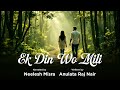 Ek Din Wo Mili Written By Anulata Raj Nair Neelesh Misra
