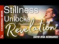 Silence And Stillness The Gateway To Divine Revelation With DavidDigaHernandez