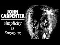 John Carpenter: Simplicity is Engaging (Video Essay)