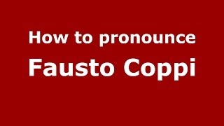 How to pronounce Fausto Coppi
