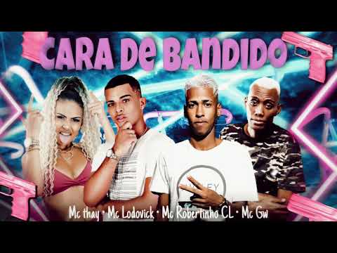 ROBERTINHO CL, MC LODOVICK FEAT- MC THAY RJ, MC GW- CARA DE BANDIDO. REMIX BREGA FUNK