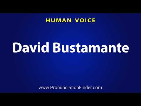 How To Pronounce David Bustamante