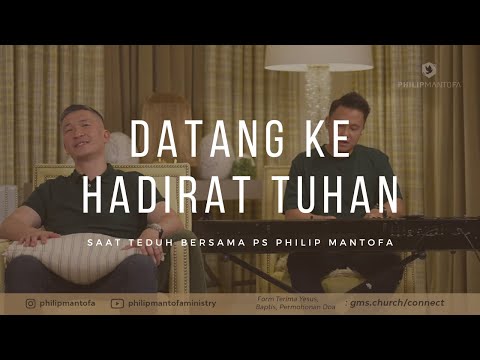 Datang ke Hadirat Tuhan dengan Penuh Sukacita - Saat Teduh Bersama Ps Philip Mantofa