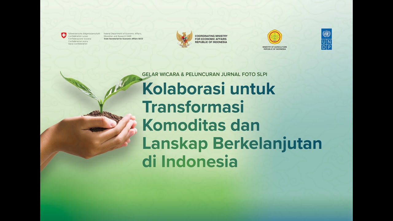 Kolaborasi untuk Transformasi Komoditas dan Lanskap Berkelanjutan di Indonesia