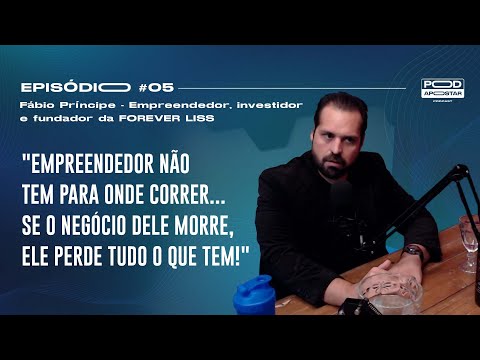 PODAPOSTAR #5 - FÁBIO PRINCIPE (empreendedor e fundador FOREVER LISS) SIMPLIFICANDO EMPREENDEDORISMO