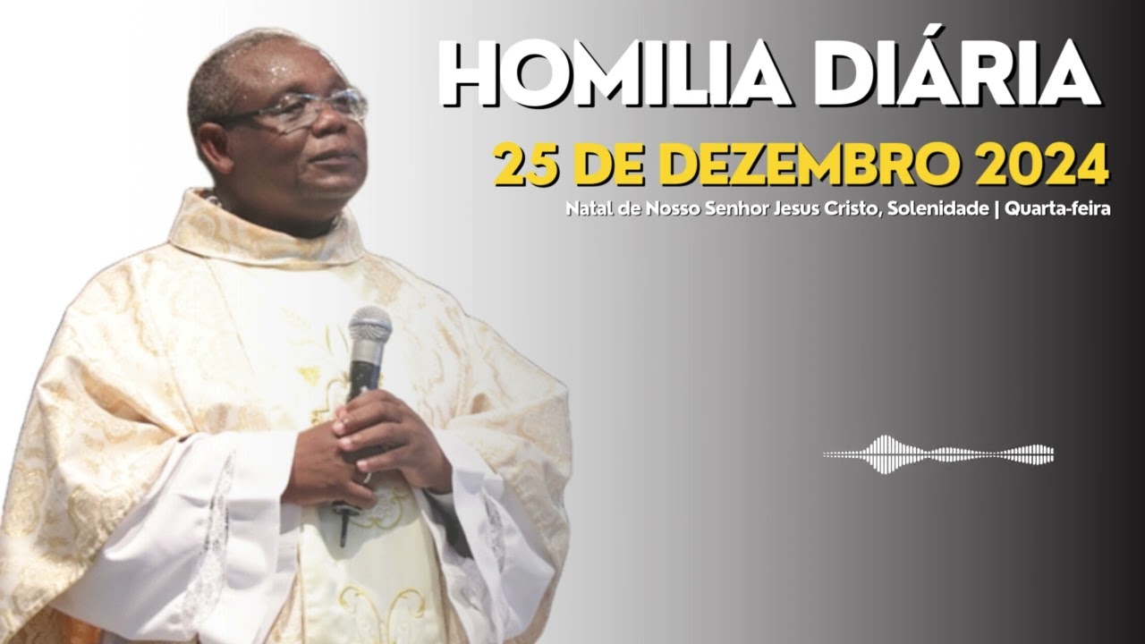 HOMILIA DIÁRIA | Natal de Nosso Senhor Jesus Cristo, Solenidade | Quarta-feira