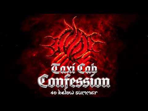 Taxi Cab Confession - 40 Below Summer