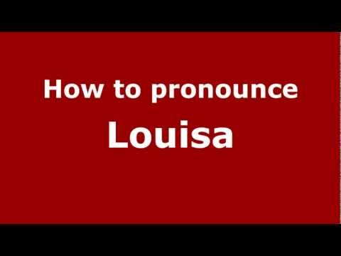 How to Pronounce Louisa - PronounceNames.com