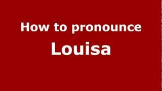 How to pronounce Louisa