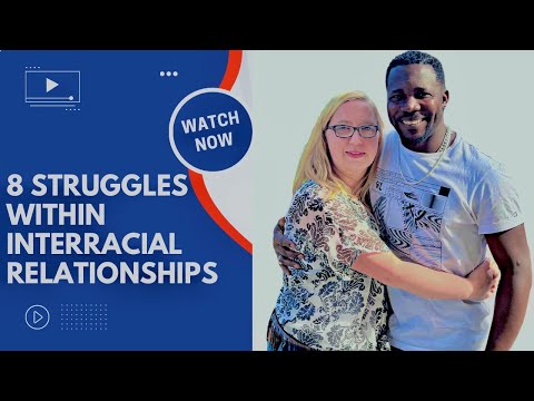 8 STRUGGLES WITHIN INTERRACIAL RELATIONSHIPS #Interracial