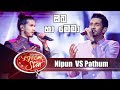 Pathum  VS Nipun | ඔබ හා මෙමා & දුරු කතර ගෙවාගෙන | Dream Star Season 10 ( To