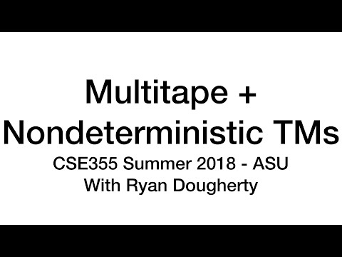 Multitape, Nondeterministic TMs, Enumerators - CSE355 Intro Theory of Computation 7/04 Pt. 1