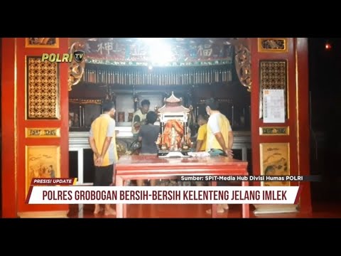 PRESISI UPDATE :POLRES GROBOGAN BERSIH BERSIH-BERSIH KLENTENG JELANG IMLEK