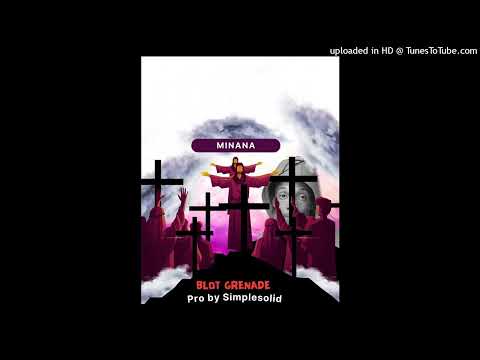 Blot Grenade-Minana[[official audio]]