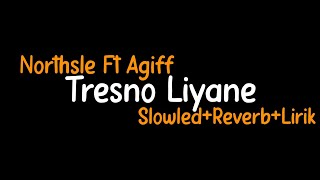 Download lagu Tresno Liyane-Northsle ft Agiff(Slowled Reverb Lirik) mp3