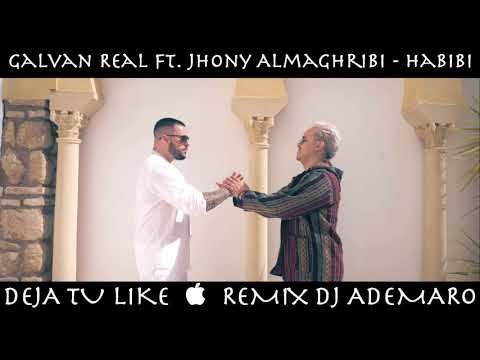 Galvan Real Ft. Jhony Almaghribi - Habibi & DJ ADEMARO