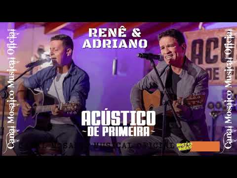 🎧║RENÊ E ADRIANO - Acústico de Primeira [CD Completo] #MosaicoMusical