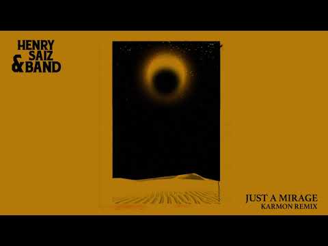 HENRY SAIZ & BAND -  JUST A MIRAGE (KARMON REMIX)