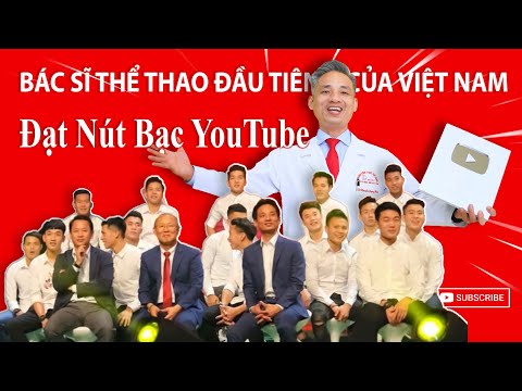 Bác sĩ Thể Thao đầu tiên của Việt Nam đạt Nút Bạc YouTube?