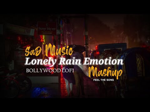 Lonely Rain Emotion Mashup - Chillout Mix - Slowed Reverb - Bollywood Lofi - Sad Song - BRLOFISONG