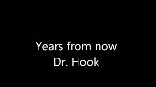 Years from now - Dr. Hook