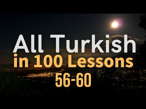 All Turkish in 100 Lessons. Learn Turkish. Most important Turkish phrases and words. Lesson 56-60
