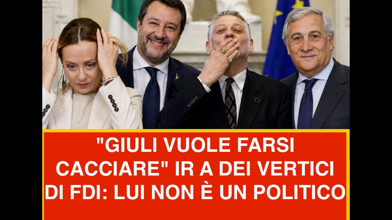 "GIULI VUOLE FARSI CACCIARE" IR A DEI VERTICI DI FDI: LUI NON È UN POLITICO