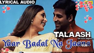 Yaar Badal Na Jaana | full video song | Talaash | Akshay Kumar, Kareena Kapoor  Alka Yagnik hit song