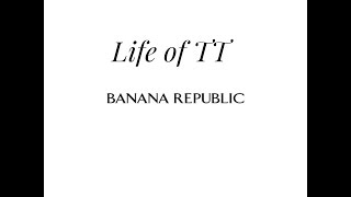 Life Of TT - Banana Republic Episode 8
