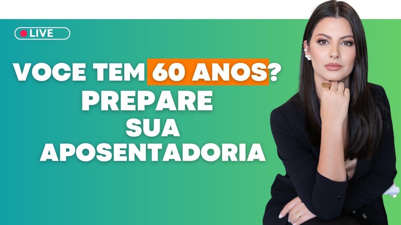 Você tem 60 anos? Prepare sua Aposentadoria