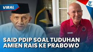 Said PDIP Kaget soal Konten Tuduhan Amien Rais ke Prabowo-Teddy: Sudah Semestinya Di-takedown