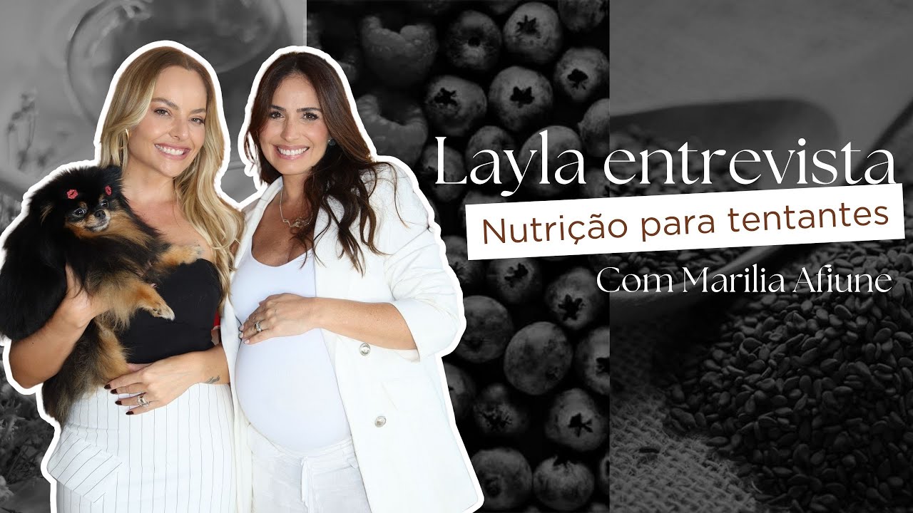 Layla ENTREVISTA - Minha nutri fala TUDO sobre ALIMENTAÇÃO para as TENTANTES