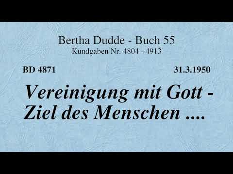 BD 4871 - VEREINIGUNG MIT GOTT - ZIEL DES MENSCHEN ....
