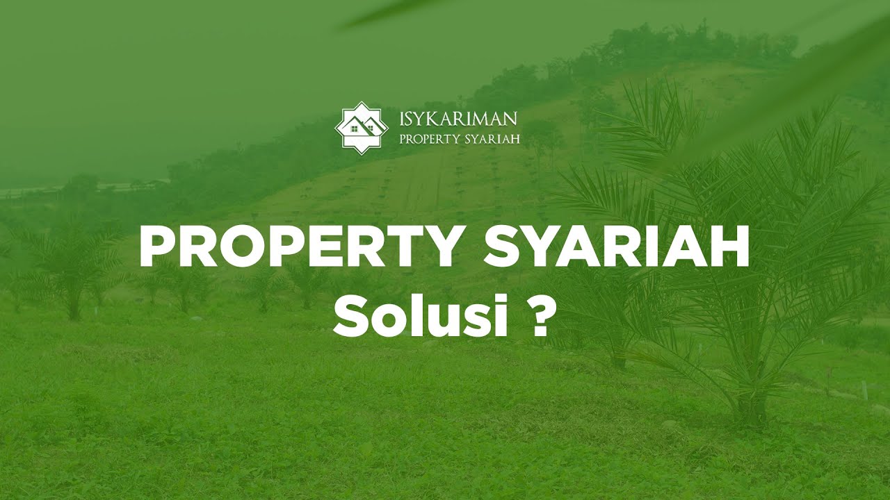 KENAPA PROPERTY SYARIAH ?