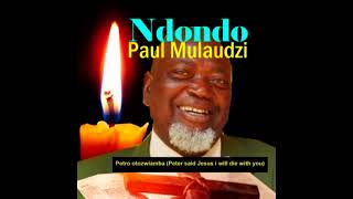 Paul Mulaudzi - Petro otozwiamba (Peter said Jesus i will die with you) NDONDO Tshigubu Official