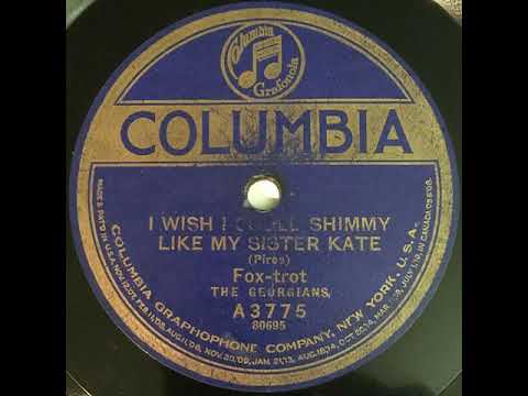The Georgians "I Wish I Could Shimmy Like My Sister Kate" (NY, Dec 1, 1922) - Columbia A3775.