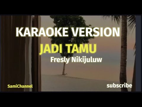 Jadi Tamu _ Fresly Nikijuluw ( Versi Karaoke)