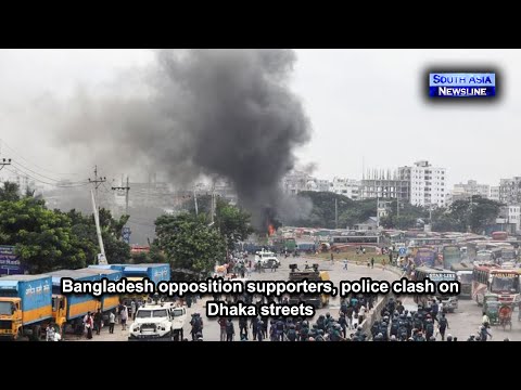 Bangladesh opposition supporters, police clash on Dhaka streets