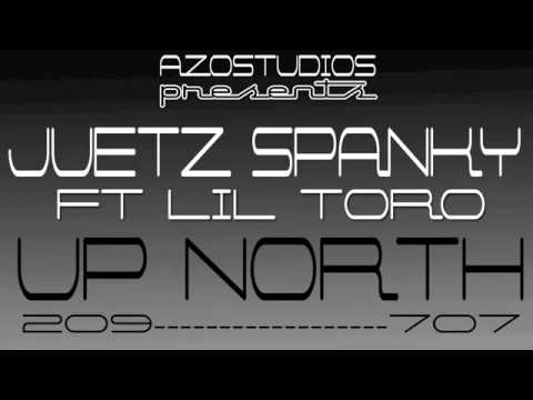 Up North-Juetz Spanky Ft. Lil Toro