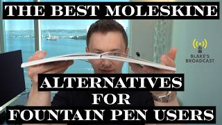 Stop Buying Moleskine | Fountain Pen Notebooks That Actually Work, Under $25 to $50+