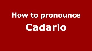 How to pronounce Cadario