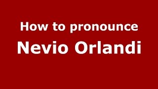 How to pronounce Nevio Orlandi