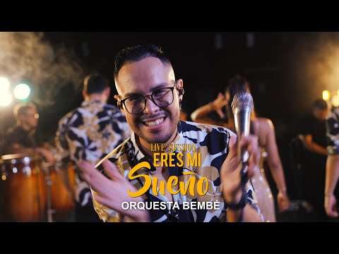 BEMBÉ ORQUESTA - ERES MI SUEÑO | LIVE SESSION
