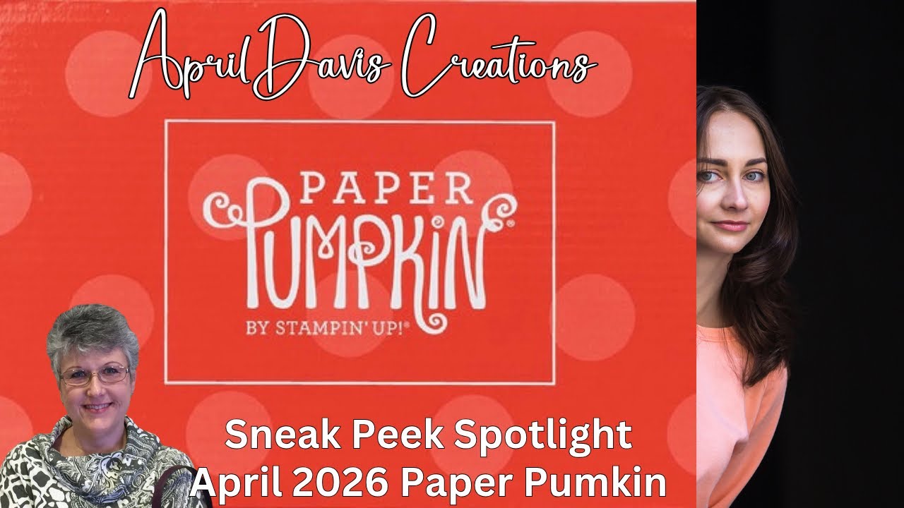 Sneak Peek Spotlight - April 2026 Paper Pumpkin