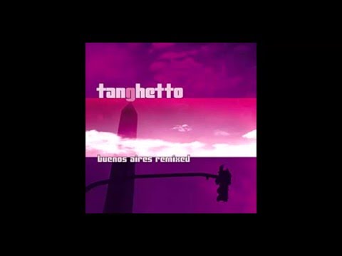 Tanghetto - Buenos Aires Remixed (2005) remixes album