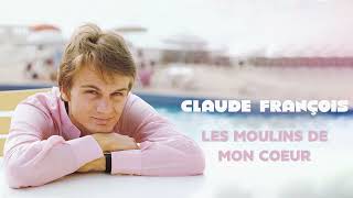 Claude François - Les moulins de mon coeur (Audio Officiel)