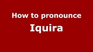 How to pronounce Iquira