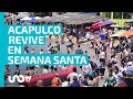 Acapulco está en pie, revive y tiene un muchos turistas