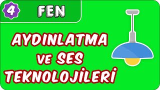Aydınlatma ve Ses Teknolojileri - Ünite Değerlendirme | 4. Sınıf Fen e