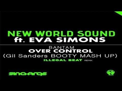 New World Sound ft Eva Simons - Bantam Over Control (Gil Sanders Booty Mash Up)